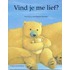 Vind je me lief?