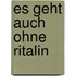 Es geht auch ohne Ritalin