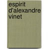 Espirit D'Alexandre Vinet door Alexandre Rodolphe Vinet