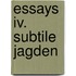 Essays Iv. Subtile Jagden