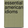 Essential American Idioms door Richard A. Spears
