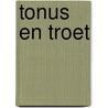 Tonus en Troet