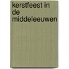 Kerstfeest in de Middeleeuwen door M.J.G. de Jong