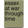 Essex At War Through Time door Michael Foley