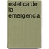 Estetica de La Emergencia