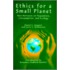 Ethics For A Small Planet