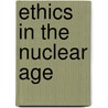 Ethics in the Nuclear Age door Todd Whitmore