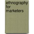 Ethnography for Marketers