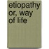 Etiopathy Or, Way of Life