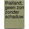Thailand, geen zon zonder schaduw