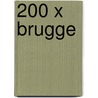 200 x Brugge door H. Maertens