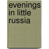 Evenings In Little Russia by Nikolai Vasilievich Gogol