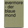 Evermore - Der blaue Mond door Alyson Noël