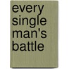 Every Single Man's Battle door Stephen Arterburn