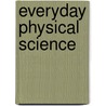 Everyday Physical Science door Onbekend