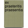 Ex Praeteritis Praesentia door Onbekend