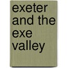 Exeter And The Exe Valley by Ordnance Survey