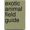Exotic Animal Field Guide by Elizabeth Cary Mungall