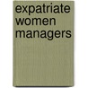 Expatriate Women Managers by Katharina Hartl