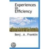 Experiences In Efficiency door Benj . A . Franklin
