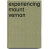 Experiencing Mount Vernon door Onbekend
