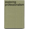 Exploring Professionalism door Bryan Cunningham