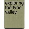Exploring The Tyne Valley door Henry G. Dobson