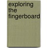Exploring the Fingerboard door Russ Barenberg