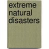 Extreme Natural Disasters door Christine Gibson