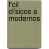 F'Cil Cl'sicos a Modernos by Unknown