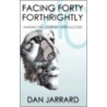 Facing Forty Forthrightly door Dan Jarrard