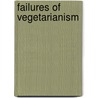 Failures Of Vegetarianism door Eustace Miles