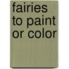 Fairies to Paint or Color door Darcy May
