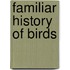 Familiar History of Birds