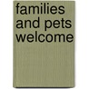 Families And Pets Welcome by Unknown
