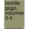 Famille Gogo, Volumes 3-4 door Ch Paul De Kock