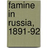Famine In Russia, 1891-92 by Richard G. Robbins