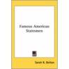 Famous American Statesmen door Sarah Knowles Bolton
