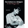 Fan Letters to a Stripper by Bob Brill