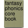 Fantasy Phonics Core Book door Onbekend
