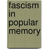 Fascism in Popular Memory by Luisa Passerini