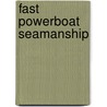 Fast Powerboat Seamanship door Dag Pike