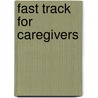 Fast Track for Caregivers door Joseph Ross