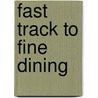 Fast Track to Fine Dining door Linda Mutschler