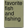 Favorite Fish And Fishing door James A. Henshall