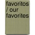 Favoritos / Our Favorites
