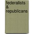Federalists & Republicans