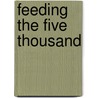 Feeding The Five Thousand by Roger Aus