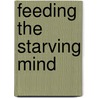 Feeding the Starving Mind door Doreen Samelson