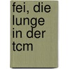 Fei, Die Lunge In Der Tcm by Franz Thews